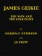 [Gutenberg 47871] • James Geikie, the Man and the Geologist